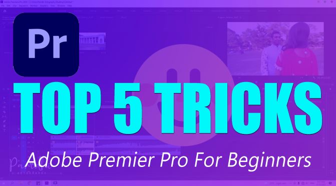 Top 5 tricks of Adobe Premier Pro For Beginners