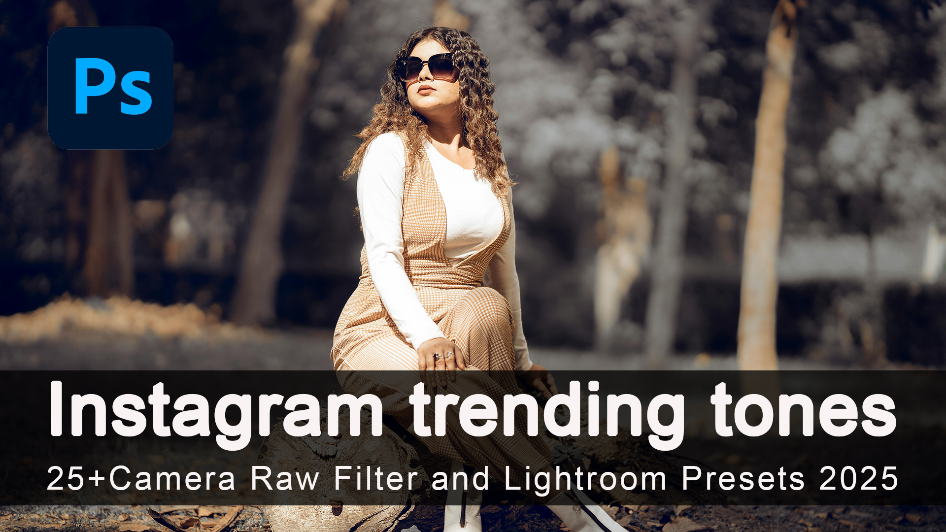 instagram trending tones for 25+Camera Raw Filter and Lightroom 2025